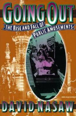 Going Out: The Rise and Fall of Public Amusements - Paperback - GOOD