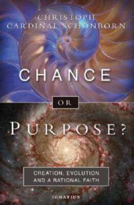 Chance or Purpose? Creation, Evolution and a Rational Faith - VERY GOOD