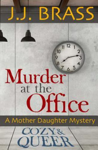 Murder at the Office : A Mother Daughter Mystery by J. J. Brass (2017 ...