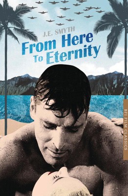From Here to Eternity (BFI Film Classics) by Smyth, J. E.