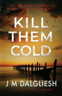 Kill Them Cold by J M Dalgliesh: New