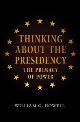 Thinking About the Presidency: The Primacy of Power - Paperback - GOOD