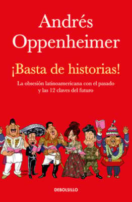¡Basta de Historias!: La Obsesión Latinoamericana Con El Pasado Y Las 12: New