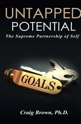 UNTAPPED POTENTIAL: THE SUPREME PARTNERSHIP OF SELF By Brown Craig Phd BRAND NEW