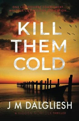Kill Them Cold: 7 (Hidden Norfolk) by Dalgliesh, J M Paperback / softback Book