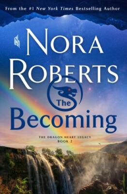 The Becoming: The Dragon Heart Legacy, Book- 125027270X, Nora Roberts, hardcover