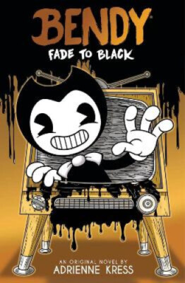 Fade to Black (Bendy and the Ink Machine) by Kress, Adrienne [Paperback]