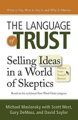 The Language of Trust: Selling Ideas in a World of Skeptics - Hardcover - GOOD
