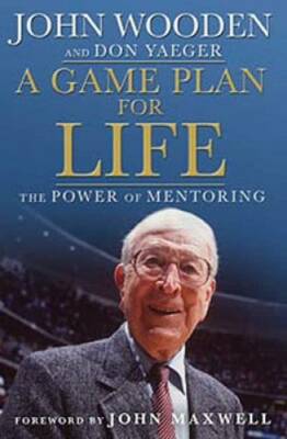 A Game Plan for Life: The Power of Mentoring - Hardcover By Wooden, John - GOOD