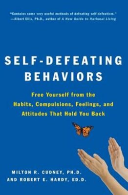 Self-Defeating Behaviors by Milton R Cudney: New