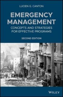 Emergency Management: Concepts and Strategies for Effective Programs by Canton