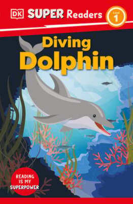 DK Super Readers Level 1 Diving Dolphin by DK: New