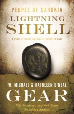 Lightning Shell: A People of Cahokia Novel by W Michael Gear: New
