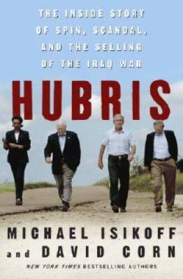 Hubris: The Inside Story of Spin, Scandal, and the Selling of the I - GOOD