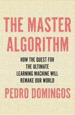 The Master Algorithm: How the Quest for the Ultimate Learning Machine Will: Used