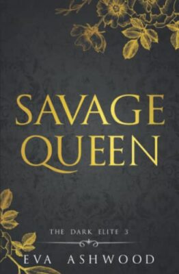 Savage Queen: A Dark Reverse Harem Romance (The Dark Elite) by Ashwood, Eva The
