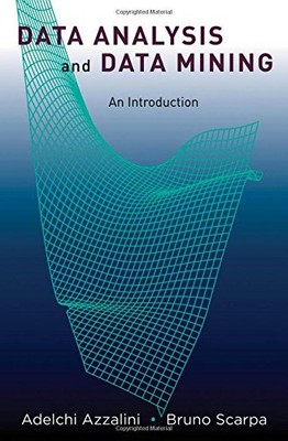 DATA ANALYSIS AND DATA MINING: AN INTRODUCTION By Adelchi Azzalini & Bruno VG