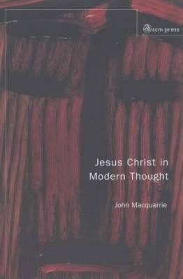 Jesus Christ in Modern Thought, Macquarrie, John