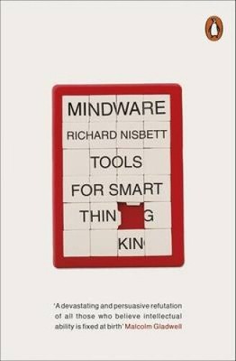 Mindware: Tools for Smart Thinking by Richard Nisbett