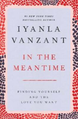 In the Meantime: Finding Yourself and the Love You Want - Paperback - ACCEPTABLE