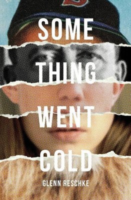 Something Went Cold by Reschke, Glenn [Paperback, 160 pages]