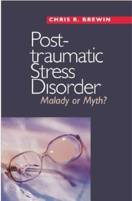 Posttraumatic Stress Disorder: Malady or Myth - Hardcover - VERY GOOD