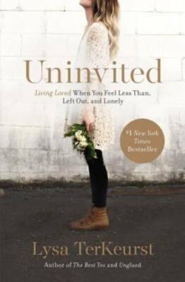 Uninvited: Living Loved When You Feel Less Than, Left Out - VERY GOOD