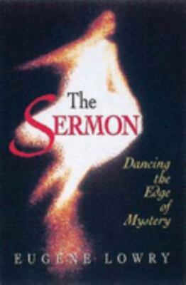 The Sermon: Dancing the Edge of Mystery , Lowry, Eugene L.