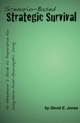 SCENARIO-BASED STRATEGIC SURVIVAL: AN ADVENTURER'S GUIDE By David E Jones NEW