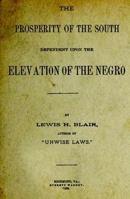 THE PROSPERITY OF THE SOUTH DEPENDENT UPON THE ELEVATION By Lewis H. Blair *NEW*