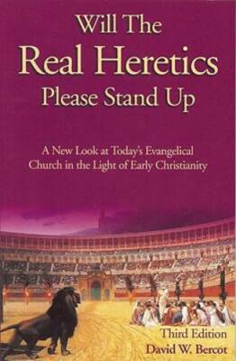 Will the Real Heretics Please Stand Up: A New Look at Today's Evangelical - GOOD