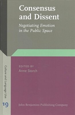 Consensus and Dissent: Negotiating Emotion in t, Storch..