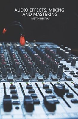 Audio Effects, Mixing and Mastering By Metin Bektas