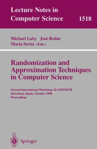 Lecture Notes in Computer Science Ser.: Randomization and Approximation ...
