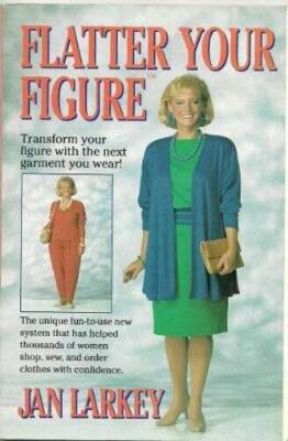Flatter Your Figure - Paperback By Jan Larkey - GOOD
