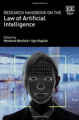 RESEARCH HANDBOOK ON THE LAW OF ARTIFICIAL INTELLIGENCE By Woodrow Barfield