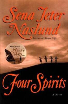 Four Spirits - Hardcover By Naslund, Sena Jeter - GOOD