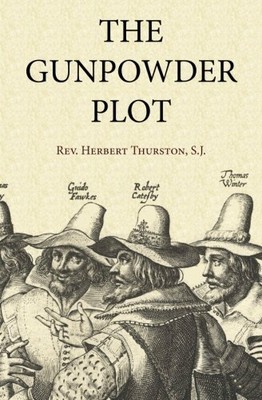 THE GUNPOWDER PLOT By Thurston Herbert S.j. **BRAND NEW**