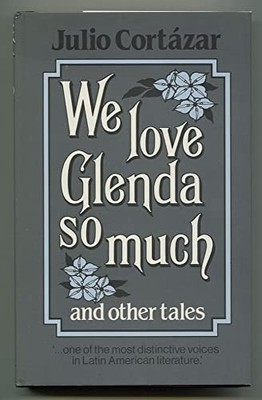We Love Glenda So Much and Other St..., Cortazar, Julio