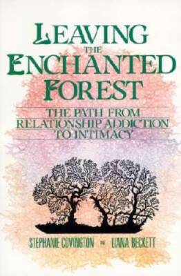 Leaving the Enchanted Forest: The Path from Relationship Addiction to I - GOOD