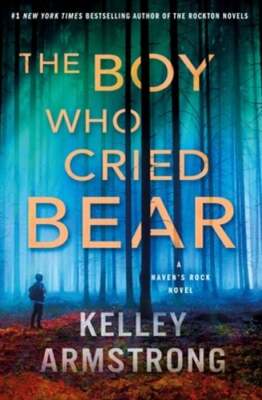The Boy Who Cried Bear: A Haven's Rock Novel by Kelley Armstrong: New