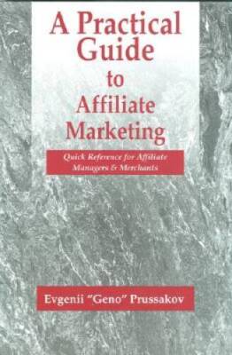 A Practical Guide to Affiliate Marketing: Quick Reference for Affiliate M - GOOD