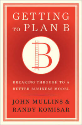 Getting to Plan B: Breaking Through to a Better Business Model - GOOD
