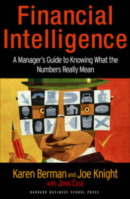 Financial Intelligence: A Manager's Guide to Knowing What the Numbers Rea - GOOD