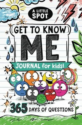 A Little SPOT Get to Know Me Journal For Kids! 365 Days of Questions (Inspire to