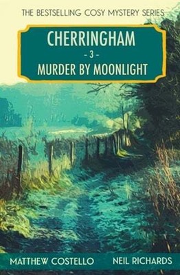 Murder by Moonlight: A Cherringham Cosy Mystery by Matthew Costello: New