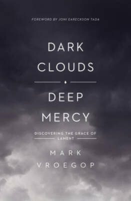 Dark Clouds, Deep Mercy - Paperback By Vroegop, Mark - GOOD