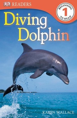 DK READERS L1: DIVING DOLPHIN By Karen Wallace *Excellent Condition*