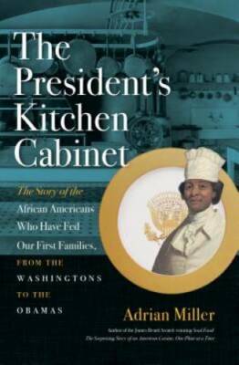 The President's Kitchen Cabinet: The Story of the African Americans Who H - GOOD