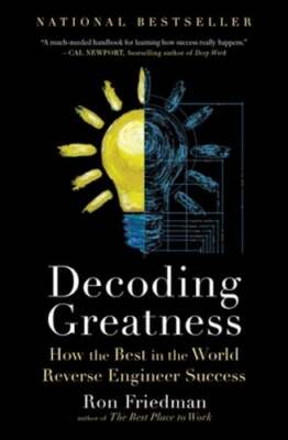 Decoding Greatness: How the Best in the World Reverse Engineer Success: New